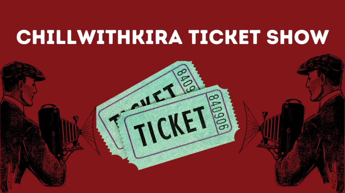 ChillwithKira Ticket Show